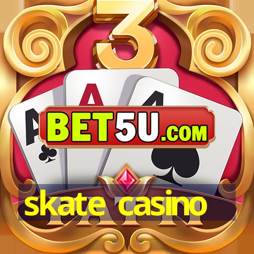 skate casino